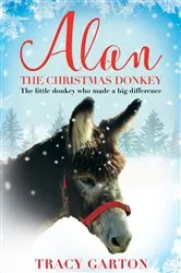 Book cover of Alan The Christmas Donkey by Tracy Garton
