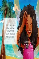 Book cover of Alana Gets Her Curls Back by Aston Martin
