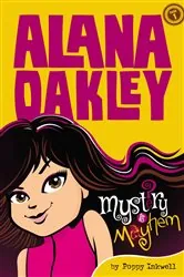 Book cover of Alana Oakley: Mystery and Mayhem by Poppy Inkwell