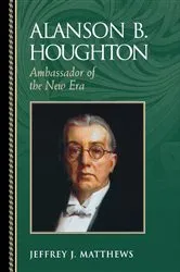 Book cover of Alanson B. Houghton by Jeffrey J. Matthews