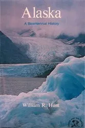 Book cover of Alaska: A Bicentennial History by William R. Hunt