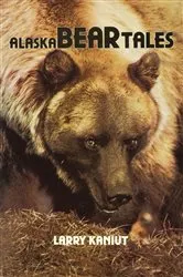 Book cover of Alaska Bear Tales by Larry Kaniut