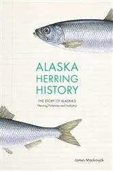 Book cover of Alaska Herring History by James Mackovjak