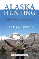 Book cover of Alaska Hunting by Jake Jacobson