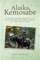 Book cover of Alaska Kemosabe by Michael Dexter Hankins