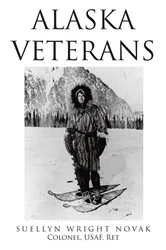 Book cover of Alaska Veterans by Suellyn Wright Novak Colonel USAF RET