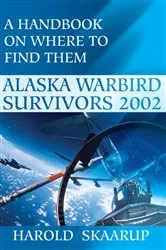 Book cover of Alaska Warbird Survivors 2002 by Harold A. Skaarup