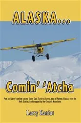 Book cover of Alaska...Comin' 'Atcha by Larry Kaniut