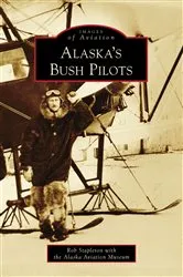Book cover of Alaska's Bush Pilots by Rob Stapleton