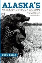 Book cover of Alaska's Greatest Outdoor Legends by Unknown
