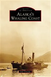 Book cover of Alaska's Whaling Coast by Dale Vinnedge