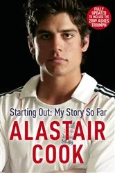 Book cover of Alastair Cook: Starting Out - My Story So Far by Alastair Cook