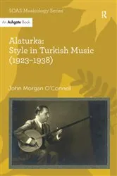Book cover of Alaturka: Style in Turkish Music (1923–1938) by John Morgan O'Connell