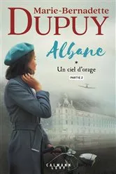 Book cover of Albane, T1 - Un ciel d'orage - partie 2 by Marie-Bernadette Dupuy