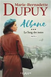 Book cover of Albane, T3 - Le Sang des justes - partie 2 by Marie-Bernadette Dupuy