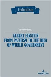 Book cover of Albert Einstein from Pacifism to the Idea of World Government by Centro Studi sul Federalismo