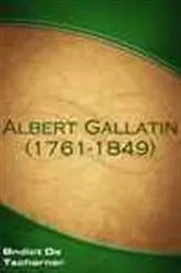 Book cover of Albert Gallatin (1761-1849) by Bndict De Tscharner