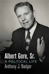 Book cover of Albert Gore, Sr. by Anthony J. Badger