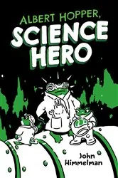 Book cover of Albert Hopper, Science Hero by John Himmelman