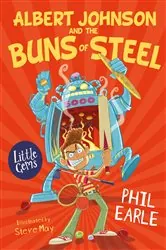Book cover of Albert Johnson and the Buns of Steel by Phil Earle