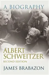 Book cover of Albert Schweitzer (2nd ed.) by James Brabazon