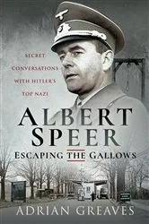 Book cover of Albert Speer—Escaping the Gallows by Adrian Greaves
