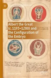 Book cover of Albert the Great (c. 1193–1280) and the Configuration of the Embryo by Amalia Cerrito