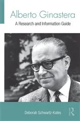 Book cover of Alberto Ginastera by Deborah Schwartz-Kates