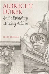 Book cover of Albrecht Dürer and the Epistolary Mode of Address by Shira Brisman