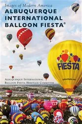 Book cover of Albuquerque International Balloon Fiesta® by Albuquerque International Balloon Fiesta Heritage Committee