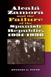 Book cover of Alcala Zamora and the Failure of the Spanish Republic, 1931-1936 by Unknown