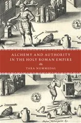 Book cover of Alchemy and Authority in the Holy Roman Empire by Tara Nummedal