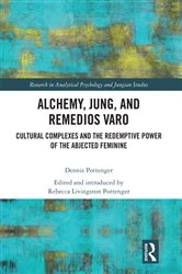 Book cover of Alchemy, Jung, and Remedios Varo by Dennis Pottenger
