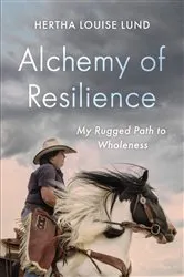 Book cover of Alchemy of Resilience by Lund, Hertha, Louise