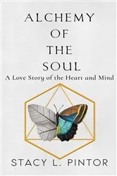 Book cover of Alchemy of the Soul by Pintor, Stacy, L.