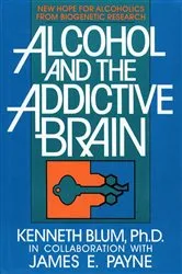 Book cover of Alcohol and the Addictive Brain by Kenneth Blum