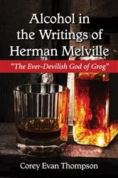 Book cover of Alcohol in the Writings of Herman Melville by Corey Evan Thompson