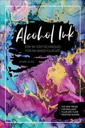 Book cover of Alcohol Ink by Desirée Delâge