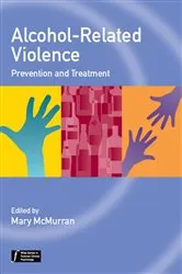 Book cover of Alcohol-Related Violence by Mary McMurran