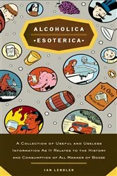 Book cover of Alcoholica Esoterica by Ian Lendler