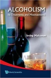 Book cover of Alcoholism: Its Treatments And Mistreatments by Irving Maltzman