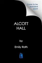 Book cover of Alcott Hall by Emily Rath