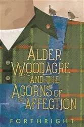 Book cover of Alder Woodacre and the Acorns of Affection by Forthright
