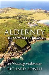 Book cover of Alderney - The Complete Trilogy by Richard Bowen