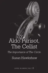 Book cover of Aldo Parisot, The Cellist by Susan Susan Hawkshaw