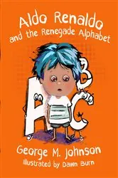 Book cover of Aldo Renaldo and the Renegade Alphabet by Dawn Burn