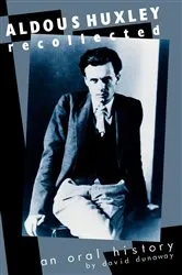 Book cover of Aldous Huxley Recollected by David K. Dunaway