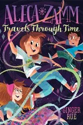 Book cover of Aleca Zamm Travels Through Time by Ginger Rue