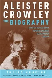 Book cover of Aleister Crowley: The Biography by Tobias Churton