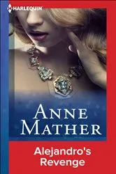 Book cover of Alejandro's Revenge by Anne Mather